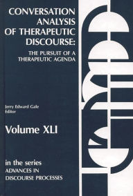 Title: Conversation Analysis of Therapeutic Discourse: The Pursuit of a Therapeutic Agenda, Author: Jerry E. Gale