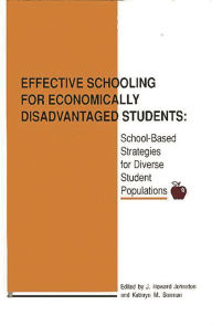 Title: Effective Schooling for Economically Disadvantaged Students: School-Based Strategies for Diverse Student Populations, Author: J. Howard Johnston
