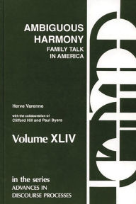 Title: Ambiguous Harmony: Family Talk and Culture in America, Author: Clifford Hill