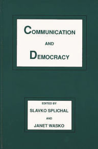 Title: Communication and Democracy, Author: Slavko Splichal