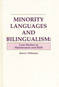 Title: Minority Languages and Bilingualism: Case Studies in Maintenance and Shift, Author: Robert C. Williamson