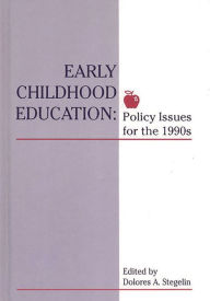 Title: Early Childhood Education: Policy Issues for the 1990s, Author: Dolores A. Stegelin