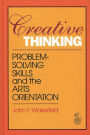 Creative Thinking: Problem Solving Skills and the Arts Orientation