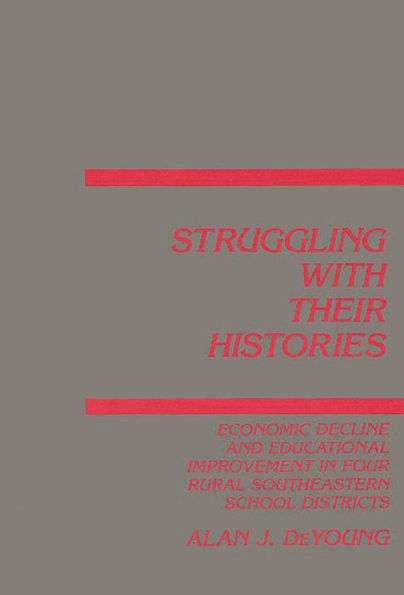 Struggling With Their Histories: Economic Decline and School Improvement In Four Rural Southeastern School Districts