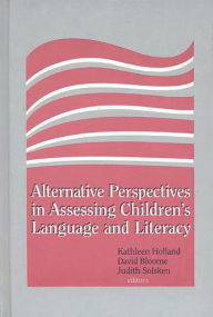 Title: Alternative Perspectives in Assessing Children's Language and Literacy, Author: Kathleen Holland