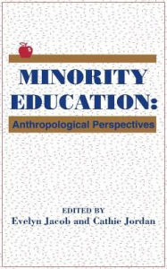 Title: Minority Education: Anthropological Perspectives, Author: Evelyn Jacob