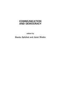 Title: Communication and Democracy, Author: Slavko Splichal