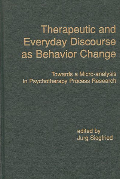 Therapeutic and Everyday Discourse as Behavior Change: Towards a Micro-analysis in Psychotherapy Process Research