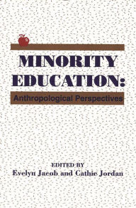 Title: Minority Education: Anthropological Perspectives / Edition 1, Author: Evelyn Jacob