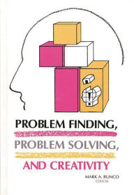 Title: Problem Finding, Problem Solving, and Creativity, Author: Mark A. Runco