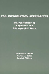 Title: For Information Specialists: Interpretations of References and Bibliographic Work / Edition 1, Author: Howard White