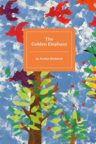 Title: The Golden Elephant: Poems by Analise Braddock, Author: Analise Braddock