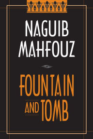 Title: Fountain and Tomb / Edition 1, Author: Naguib Mahfouz