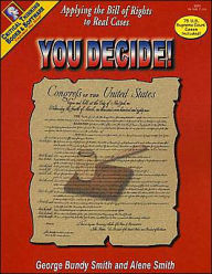 Title: You Decide! Student Book: Applying the Bill of Rights to Real Cases, Author: George Bundy Smith