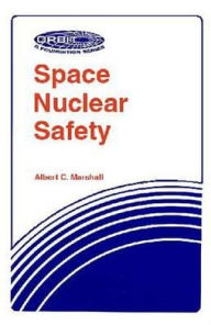 Title: Space Nuclear Safety, Author: Albert C. Marshall