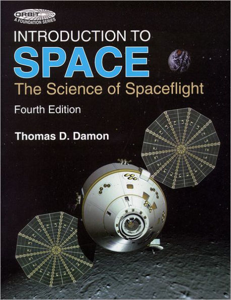 Introduction to Space: The Science of Spaceflight / Edition 4