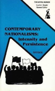 Title: Contemporary Nationalisms: Intensity and Persistence, Author: Louis Leo Snyder