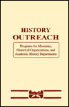 Title: History Outreach: Programs for Museums, Historical Organizations, and Academic History Departments, Author: J. D. Britton