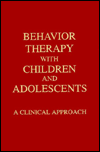 Title: Behavior Therapy with Children and Adolescents: A Clinical Approach / Edition 1, Author: Michel Hersen