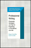 Title: Professional Writing: Processes, Strategies, and Tips for Publishing in Educational Journals, Author: Roger Hiemstra