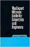 Title: Expert Witness Guide for Scientists and Engineers, Author: Alan E. Surosky