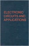 Title: Electronic Circuits and Applications / Edition 2, Author: Stephen D. Senturia