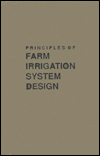 Title: Principles of Farm Irrigation System Design / Edition 1, Author: Larry G. James