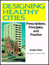 Title: Designing Healthy Cities: Prescriptions, Principles, and Practice, Author: Joseph L. Aicher