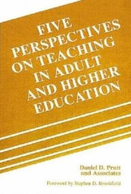 Title: Five Perspectives on Teaching in Adult and Higher Education / Edition 1, Author: Daniel D. and Associates Staf Pratt
