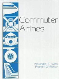 Title: Commuter Airlines / Edition 1, Author: Alexander T. Wells