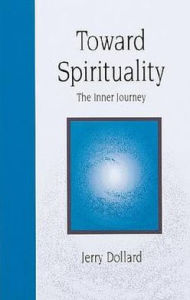 Title: Toward Spirituality: The Inner Journey, Author: Jerry Dollard