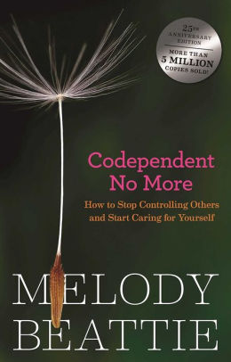 Codependent No More How To Stop Controlling Others And Start Caring For Yourself By Melody Beattie Paperback Barnes Noble