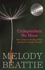 Codependent No More: How to Stop Controlling Others and Start Caring for Yourself