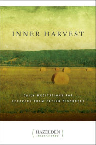 Title: Inner Harvest: Daily Meditations for Recovery from Eating Disorders, Author: Elisabeth L.
