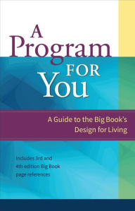 Title: A Program For You: A Guide To the Big Book's Design for Living, Author: Anonymous