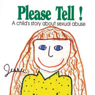 Title: Please Tell!: A Child's Story about Sexual Abuse, Author: Jessie