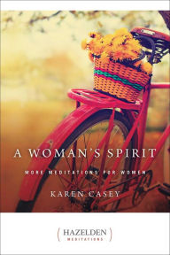 Title: A Woman's Spirit: More Meditations for Women, Author: Karen Casey