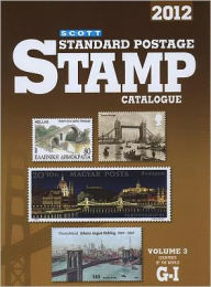 Title: Scott 2012 Standard Postage Stamp Catalogue Volume 3: Countries of the World G-I, Author: James E. Kloetzel