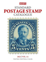 Title: 2022 Scott US Stamp Postage Catalogue Volume 1: US, United Nations, and Countries of the World A-B, Author: Jay Bigalke