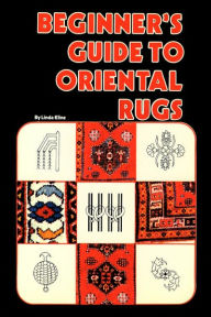 Title: Beginners Guide To Oriental Rugs, Author: Linda Kline