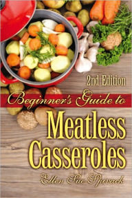 Title: Beginner's Guide to Meatless Casseroles - 2nd edition, Author: Ellen Sue Spicer-jacobson