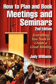 Title: How to Plan and Book Meetings and Seminars - 2nd edition / Edition 2, Author: Judy Williams
