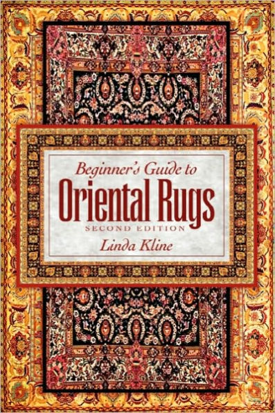 Beginner's Guide to Oriental Rugs - 2nd Edition