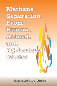 Title: Methane Generation from Human, Animal, and Agricultural Wastes, Author: National Academy Of Sciences