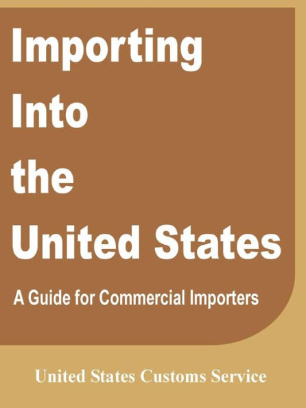 Importing Into the United States: A Guide for Commercial Importers