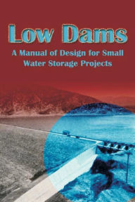 Title: Low Dams, Author: Subcommittee On Small Water Storage Proj