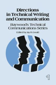 Title: Directions in Technical Writing and Communication / Edition 1, Author: Jay Gould