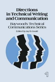 Title: Directions in Technical Writing and Communication / Edition 1, Author: Jay Gould