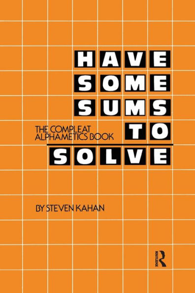 Have Some Sums to Solve: The Compleat Alphametics Book / Edition 1