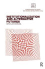 Institutionalization and Alternative Futures